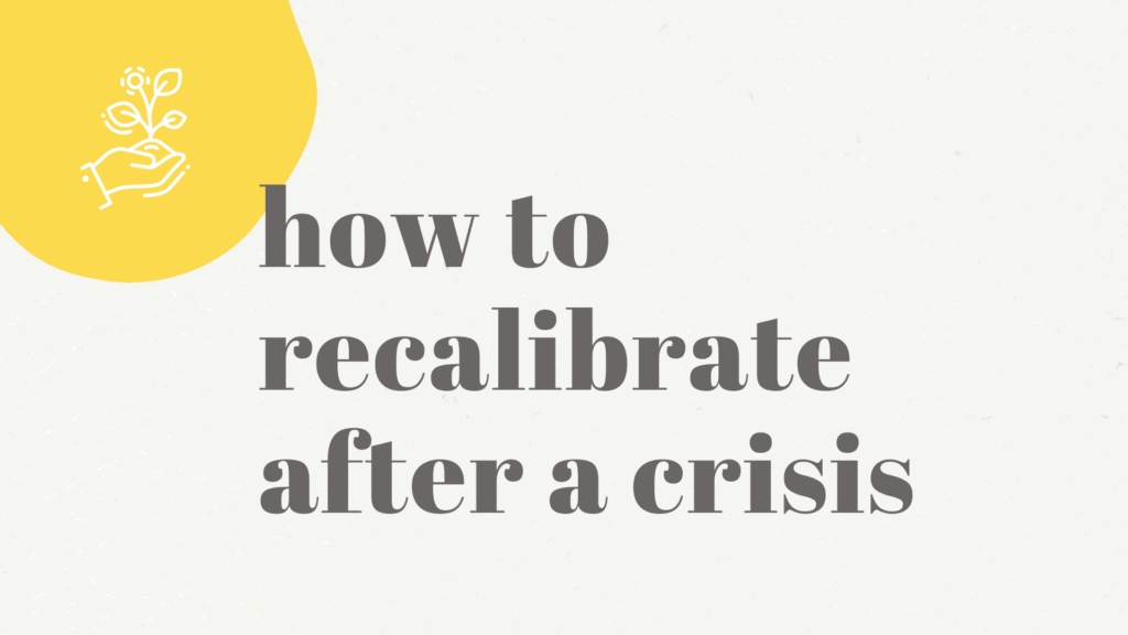 How to recalibrate after a crisis